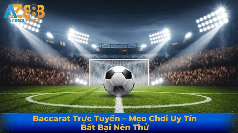 Baccarat Trực Tuyến – Mẹo Chơi Uy Tín Bất Bại Nên Thử