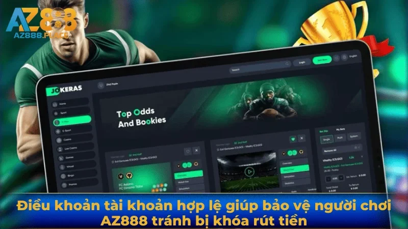 Điều khoản tài khoản hợp lệ giúp bảo vệ người chơi AZ888 tránh bị khóa rút tiền