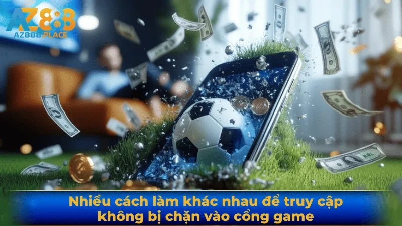 Người chơi có thể lấy link không bị chặn từ nhiều nguồn uy tín